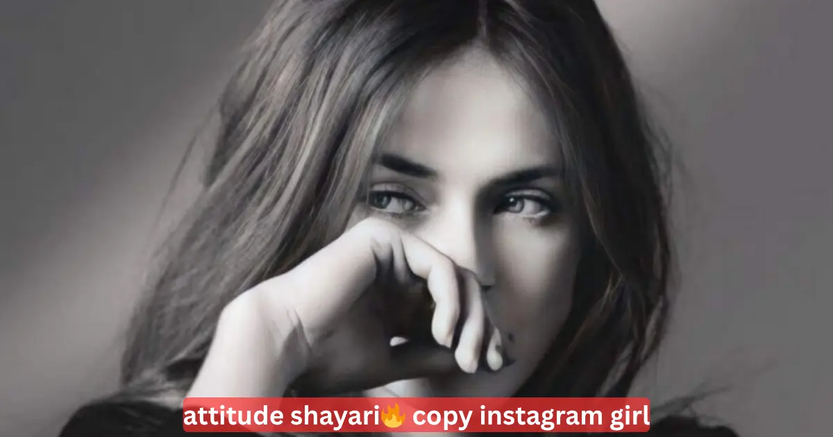 Attitude Shayari🔥 Copy Instagram Girl 150+ Bold, Sassy Lines